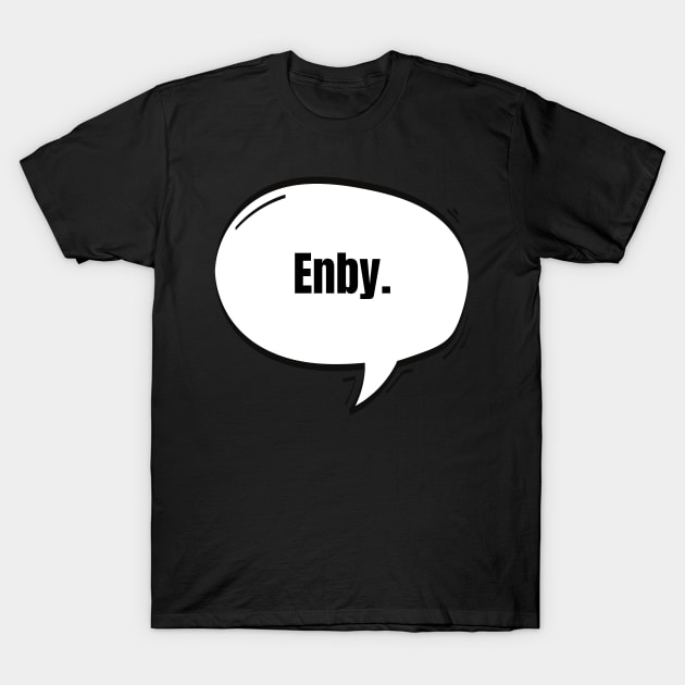 Enby Text-Based Speech Bubble T-Shirt by nathalieaynie